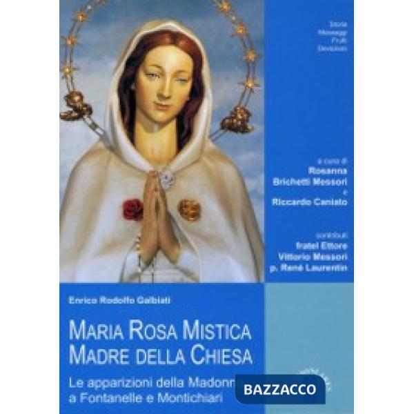 Maria Rosa Mistica, Madre della Chiesa. Le apparizioni della Madonna a Fontanelle e Montichiari