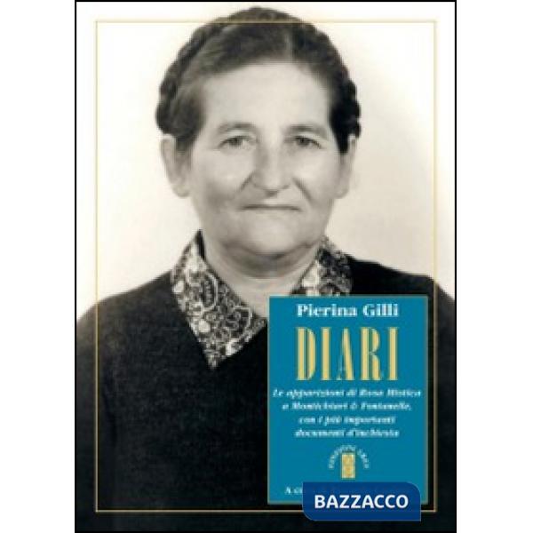 Diari. Le apparizioni di Rosa Mistica a Montichiari & Fontanelle con i più importanti documenti d'inchiesta