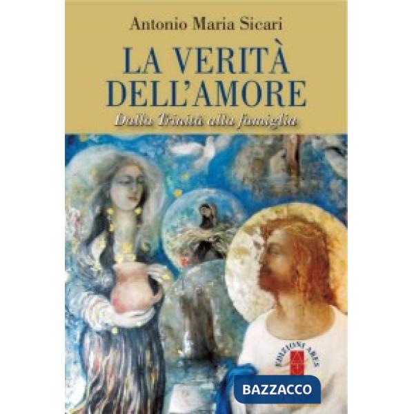 Verità dell'amore. Dalla Trinità alla famiglia (La)