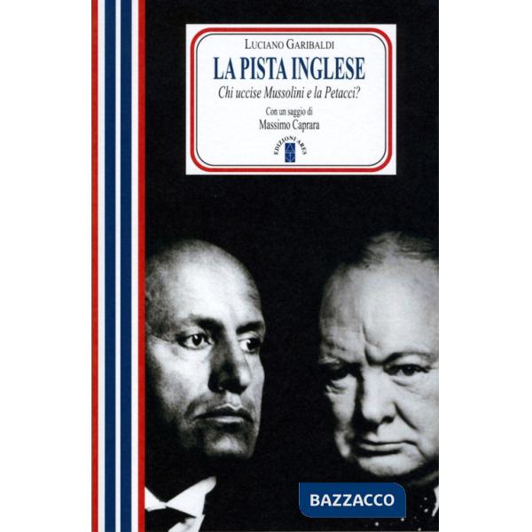 Pista inglese. Chi uccise Mussolini e la Petacci? Nuova ediz. (La)