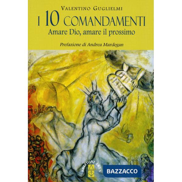 10 comandamenti. Amare Dio, amare il prossimo (I)