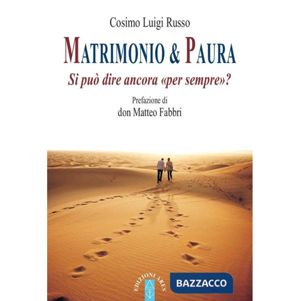 Matrimonio & paura. Si può ancora dire «per sempre»?