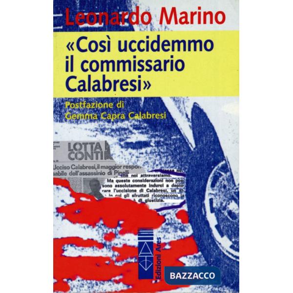 Così uccidemmo il commissario Calabresi