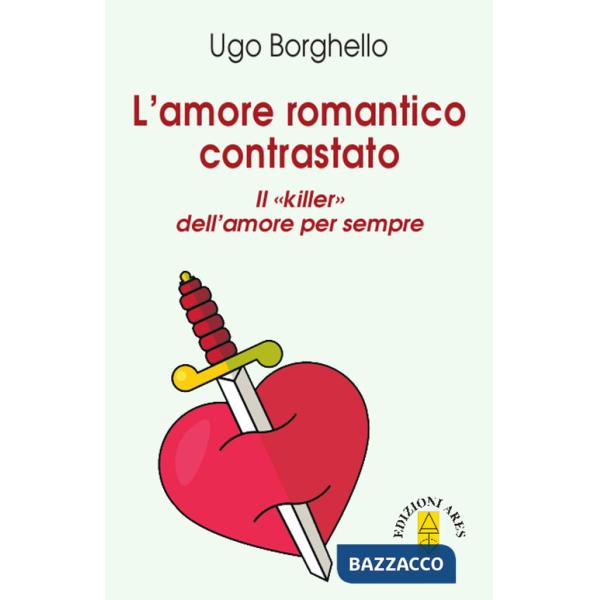 Amore romantico contrastato. Il «killer» dell'amore per sempre