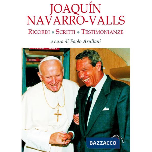 Joaqín Navarro-Valls. Ricordi, scritti, testimonianze