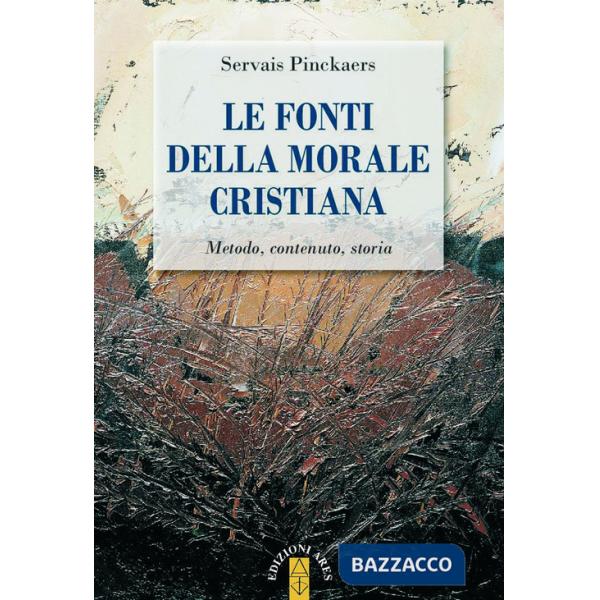 Fonti della morale cristiana. Metodo, contenuto, storia (Le)