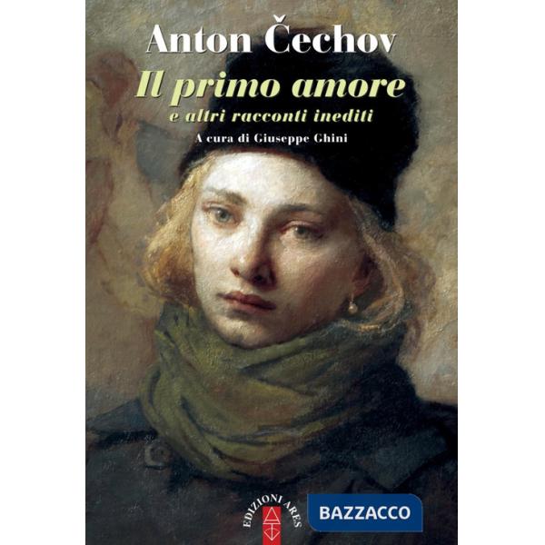 Primo amore e altri racconti inediti (Il)