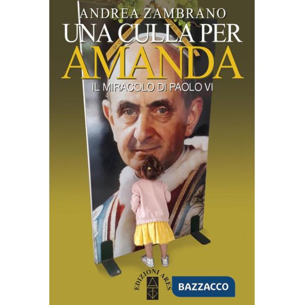 Culla per Amanda. Il miracolo di Paolo VI (Una)