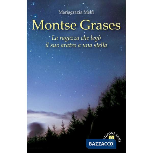 Montse Grases. La ragazza che legò il suo aratro a una stella