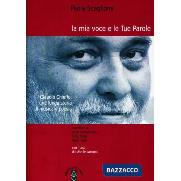 Mia voce e le tue parole. Claudio Chieffo, una lunga storia di musica e poesia (La)