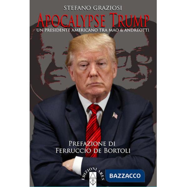 Apocalypse Trump. Un presidente americano tra Mao & Andreotti