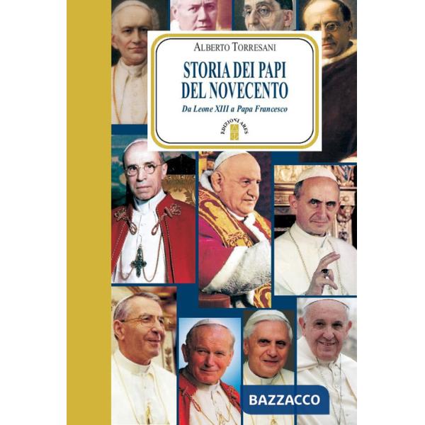 Storia dei papi del Novecento. Da Leone XIII a papa Francesco