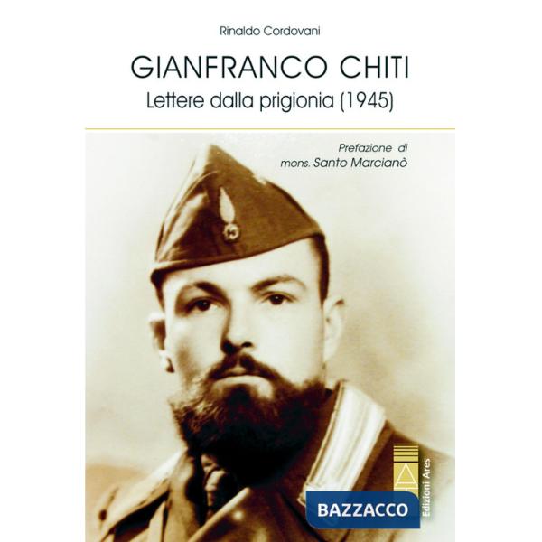 Gianfranco Chiti. Lettere dalla prigionia (1945)