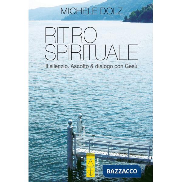 Ritiro spirituale. Il silenzio. Ascolto & dialogo con Gesù