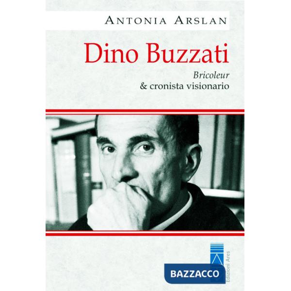 Dino Buzzati. Bricoleur & cronista visionario