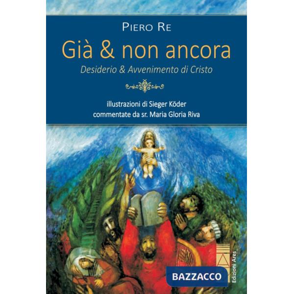 Già & non ancora. Desiderio & avvenimento di Cristo