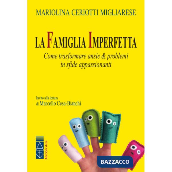 Famiglia imperfetta. Come trasformare ansie & problemi in sfide appassionanti (La)