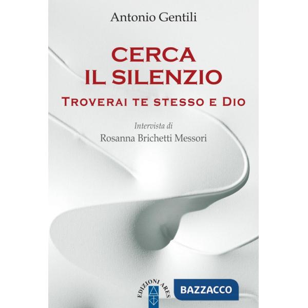 Cerca il silenzio. Troverai te stesso e Dio