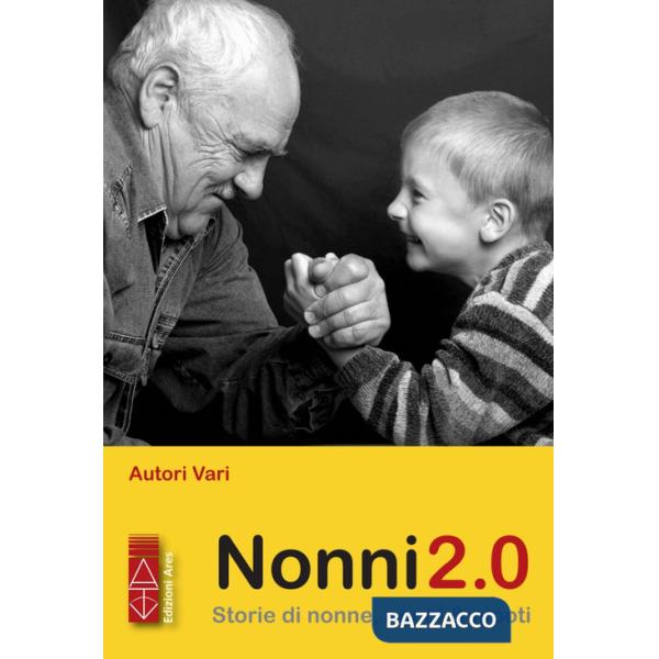 Nonni 2.0. Storie di nonne, nonni & nipoti