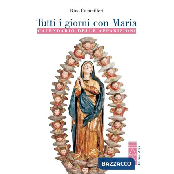 Tutti i giorni con Maria. Calendario delle apparizioni