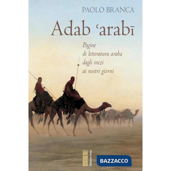 Adab 'arabï. Pagine di letteratura araba dagli inizi ai nostri giorni