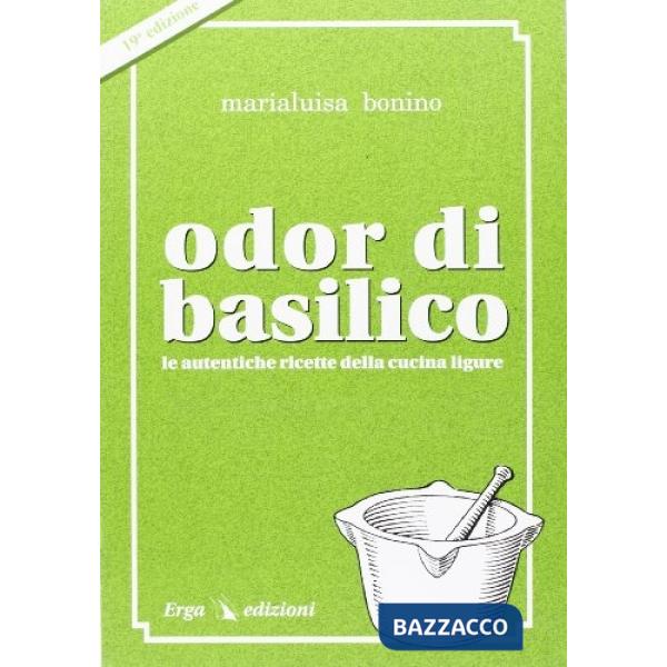 Odor di basilico. Le autentiche ricette della cucina ligure