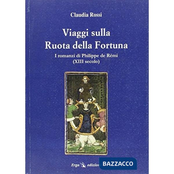 Viaggi sulla ruota della fortuna. I romanzi di Philippe de Rémi (XIII secolo)