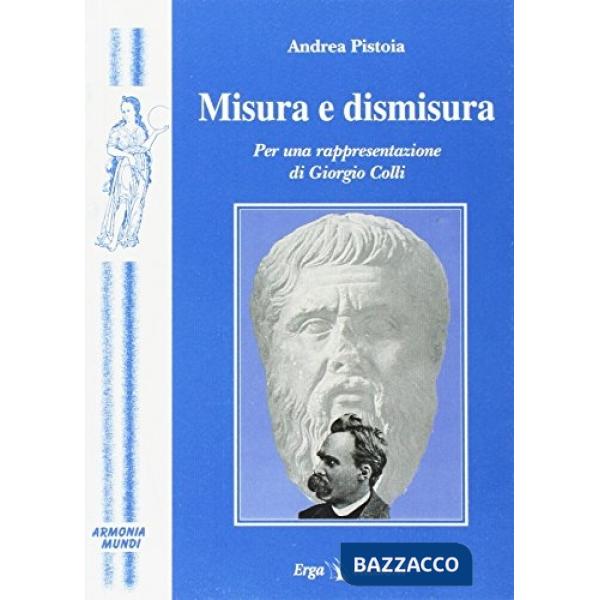 Misura e dismisura. Per una rappresentazione di Giorgio Colli