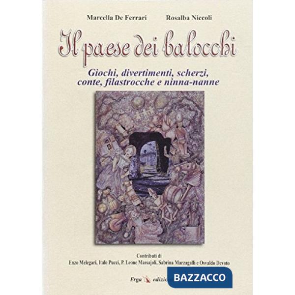 Paese dei balocchi. Giochi, divertimenti, scherzi, conte, filastrocche e ninnananne (Il)