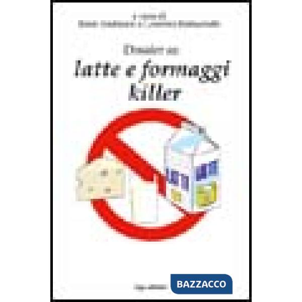 Dossier su latte e formaggi killer-Consigli per sopravvivere felici