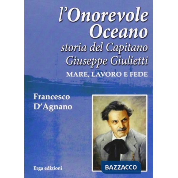 Onorevole oceano. Storia del capitano Giuseppe Giulietti. Mare, lavoro e fede (L')