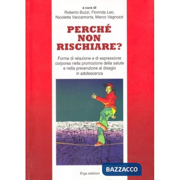 Perché non rischiare. Forme di relazione e di espressione corporea nella promozione della salute e nella prevenzione al disagio 