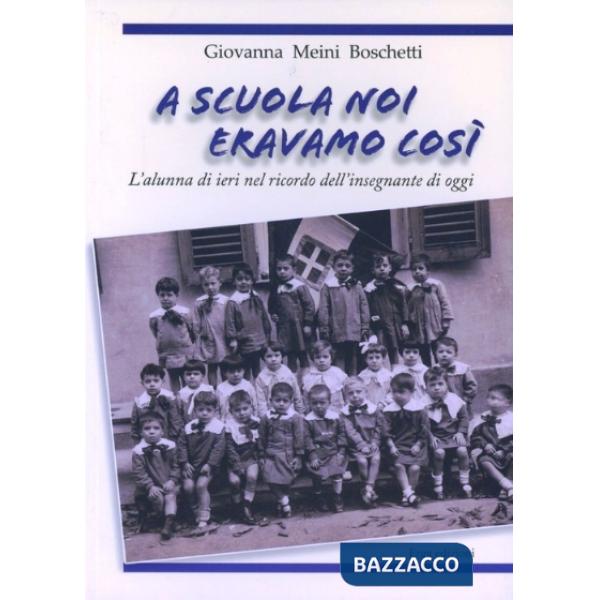 A scuola noi eravamo così. L'alunna di ieri nel ricordo dell'insegnante di oggi