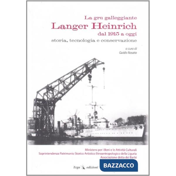 Gru galleggiante Langer Heinrich dal 1915 a oggi. Storia, tecnologia e conservazione (La)