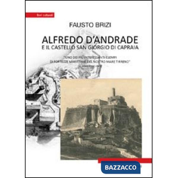 Alfredo D'Andrade e il castello San Giorgio di Capraia. Uno dei più interessanti esempi di fortezze marittime del nostro mare