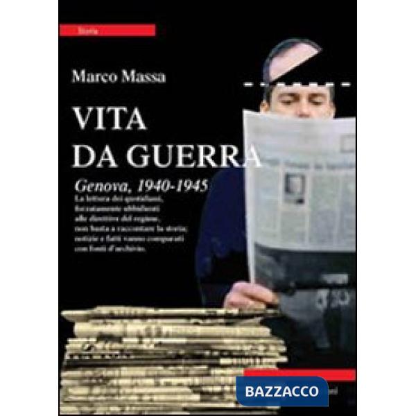 Vita da guerra. Genova, 1940-1945