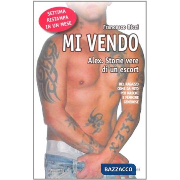 Mi vendo. Alex. Storie vere di un escort