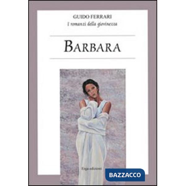 Barbara. I romanzi della giovinezza