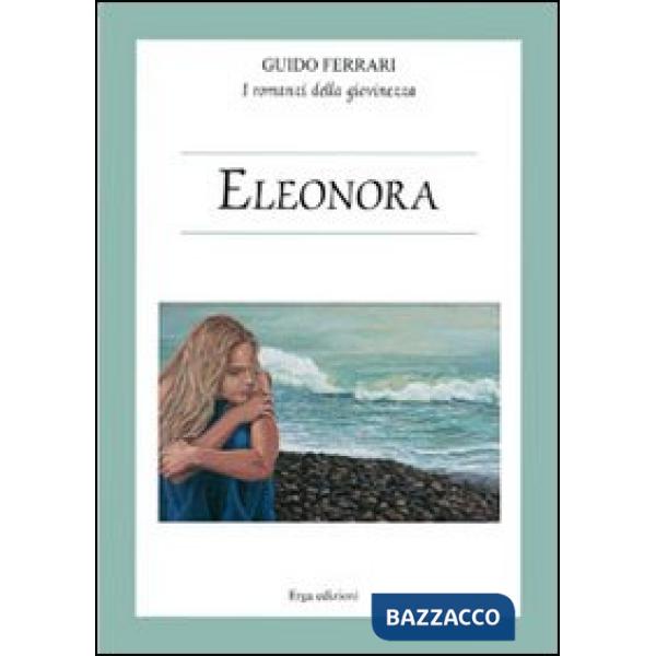 Eleonora. I romanzi della giovinezza