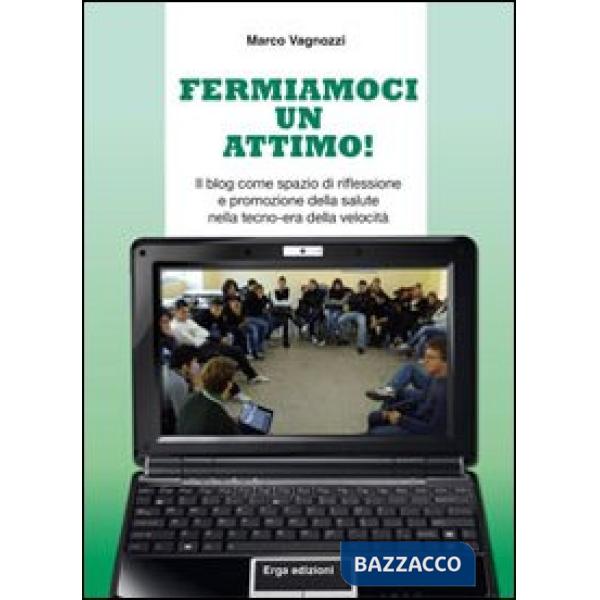 Fermiamoci un attimo! Il blog come spazio di riflessione e promozione della salute nella tecno-era della velocità