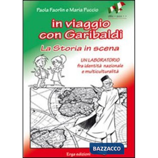 In viaggio con Garibaldi. La storia in scena. Un laboratorio fra identità nazionale e multiculturalità