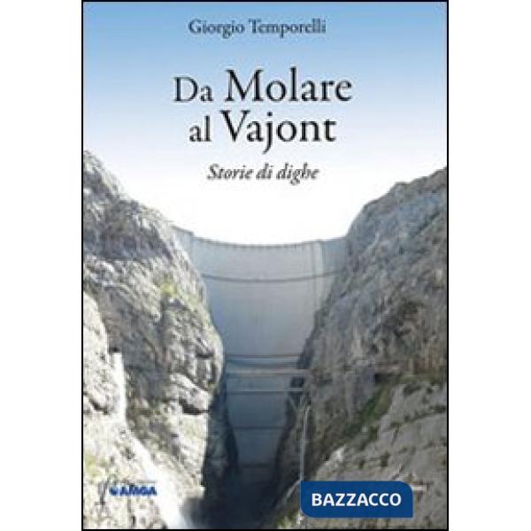 Da Molare al Vajont. Storie di dighe