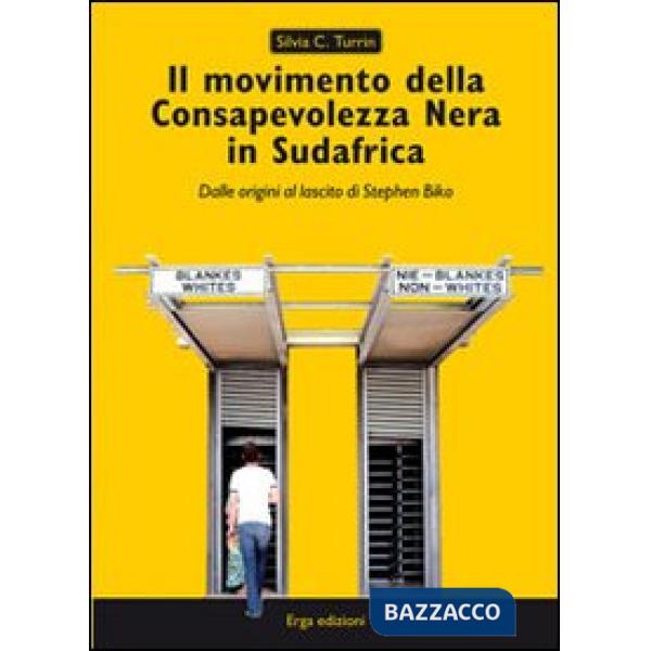 Movimento della Consapevolezza nera in Sudafrica. Dalle origini al lascito di Stephen Biko (Il)