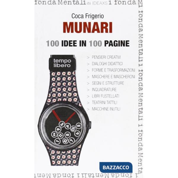 Munari. 100 idee in 100 pagine. Ediz. illustrata