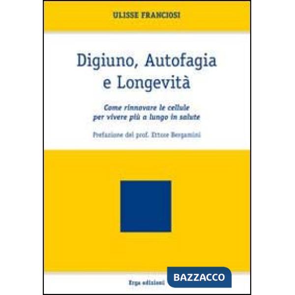 Digiuno, autofagia e longevità. Come rinnovare le cellule per vivere più a lungo in salute