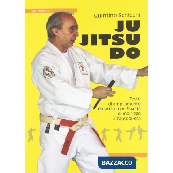 Ju jitsu do. Testo di ampliamento didattico con finalità di indirizzo all'autodifesa