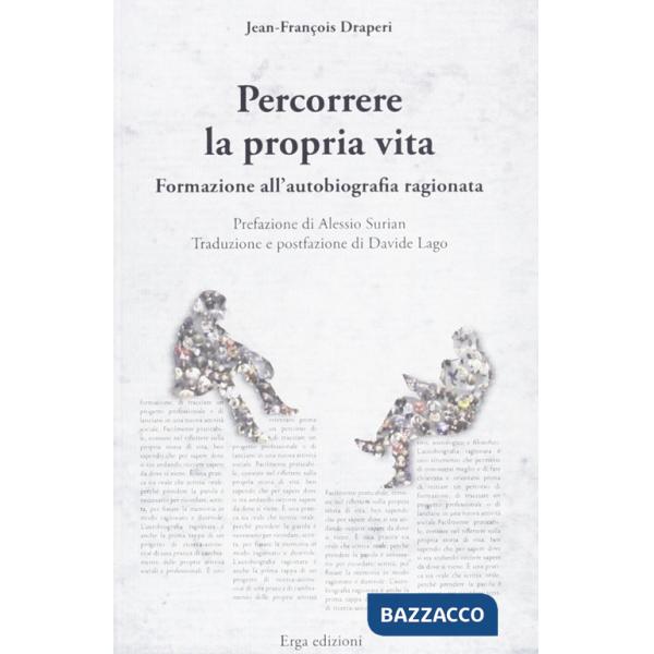 Percorrere la propria vita. Formazione all'autobiografia ragionata