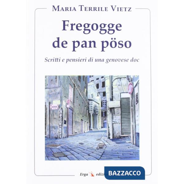 Fregogge de pan pöso. Scritti e pensieri di una genovese doc