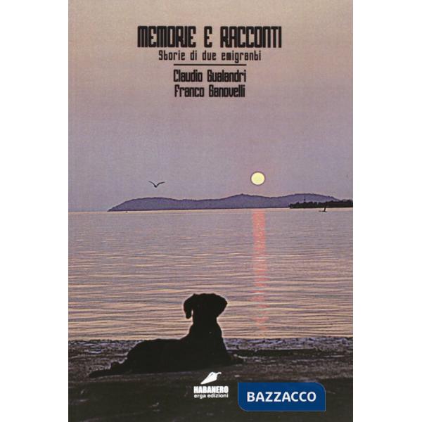 Memorie e racconti. Storie di due emigranti