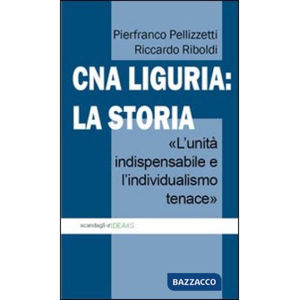 CNA Liguria: la storia. L'unità indispensabile e l'individualismo tenace